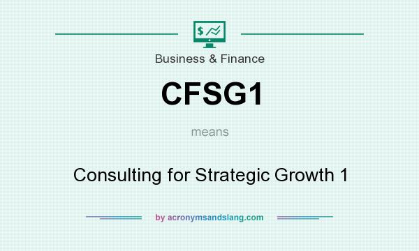 What does CFSG1 mean? It stands for Consulting for Strategic Growth 1