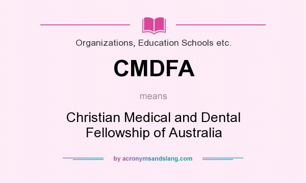 What does CMDFA mean? It stands for Christian Medical and Dental Fellowship of Australia