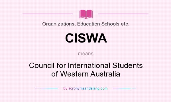 What does CISWA mean? It stands for Council for International Students of Western Australia
