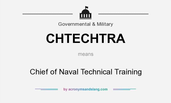 What does CHTECHTRA mean? It stands for Chief of Naval Technical Training