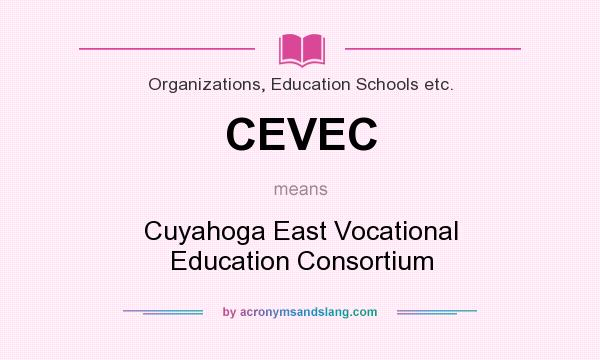 What does CEVEC mean? It stands for Cuyahoga East Vocational Education Consortium