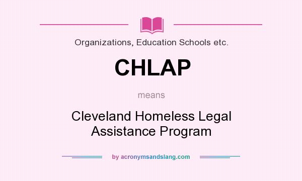 What does CHLAP mean? It stands for Cleveland Homeless Legal Assistance Program