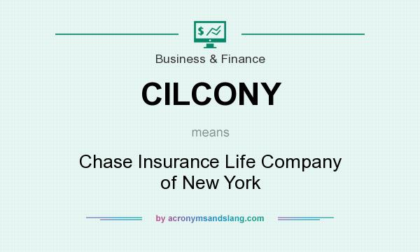 What does CILCONY mean? It stands for Chase Insurance Life Company of New York