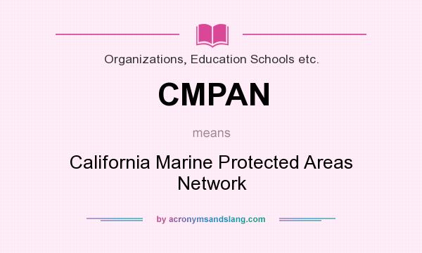 What does CMPAN mean? It stands for California Marine Protected Areas Network