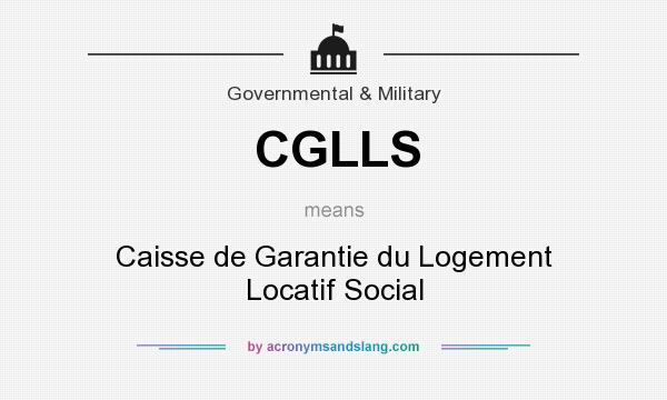 What does CGLLS mean? It stands for Caisse de Garantie du Logement Locatif Social