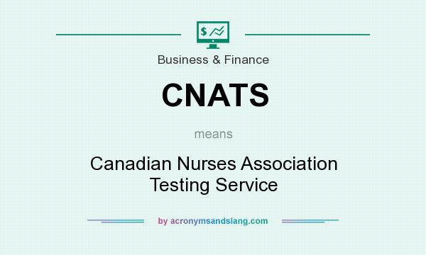 What does CNATS mean? It stands for Canadian Nurses Association Testing Service