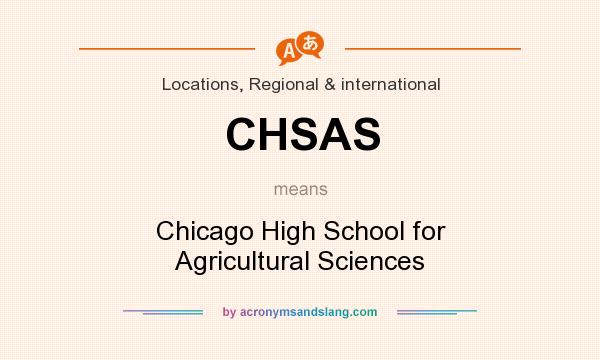 What does CHSAS mean? It stands for Chicago High School for Agricultural Sciences