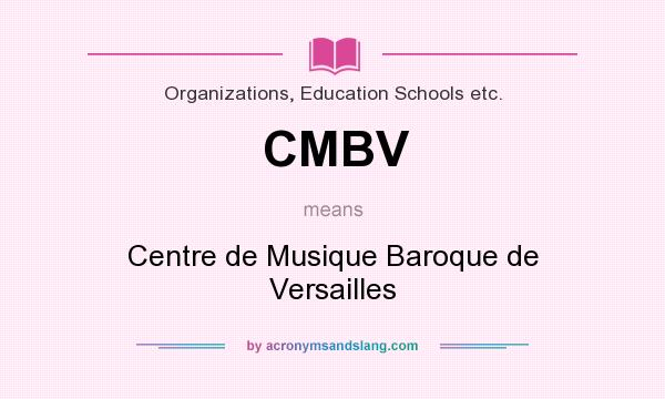 What does CMBV mean? It stands for Centre de Musique Baroque de Versailles