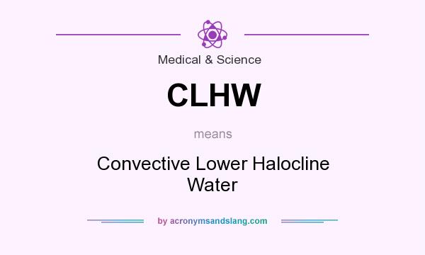 What does CLHW mean? It stands for Convective Lower Halocline Water