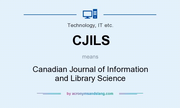 What does CJILS mean? It stands for Canadian Journal of Information and Library Science
