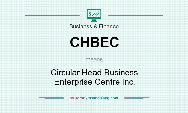 What does CHBEC mean? It stands for Circular Head Business Enterprise Centre Inc.