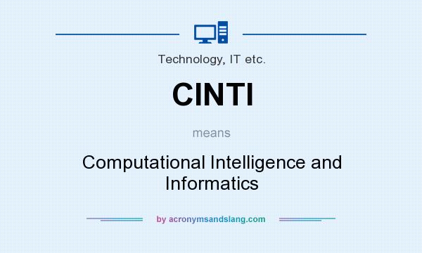 What does CINTI mean? It stands for Computational Intelligence and Informatics