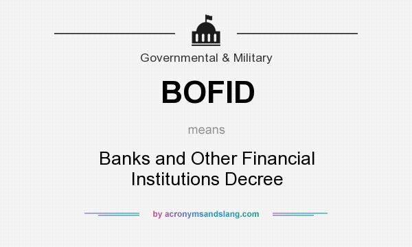 What does BOFID mean? It stands for Banks and Other Financial Institutions Decree