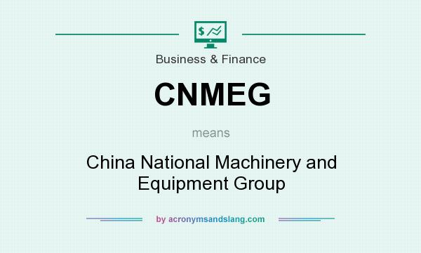 What does CNMEG mean? It stands for China National Machinery and Equipment Group