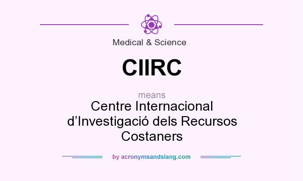 What does CIIRC mean? It stands for Centre Internacional d’Investigació dels Recursos Costaners