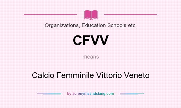 What does CFVV mean? It stands for Calcio Femminile Vittorio Veneto