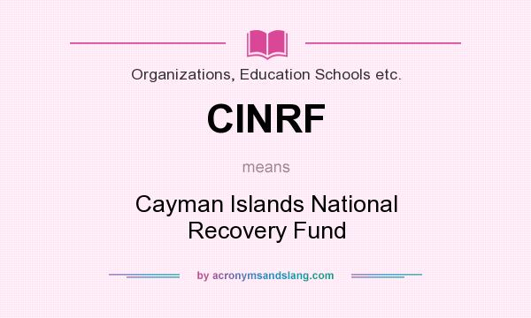 What does CINRF mean? It stands for Cayman Islands National Recovery Fund