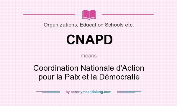 What does CNAPD mean? It stands for Coordination Nationale d`Action pour la Paix et la Démocratie