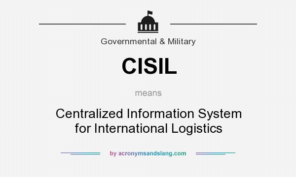 What does CISIL mean? It stands for Centralized Information System for International Logistics
