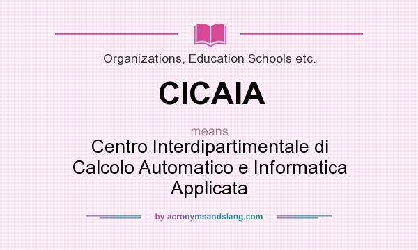 What does CICAIA mean? It stands for Centro Interdipartimentale di Calcolo Automatico e Informatica Applicata