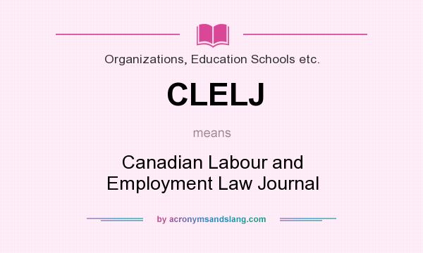 What does CLELJ mean? It stands for Canadian Labour and Employment Law Journal