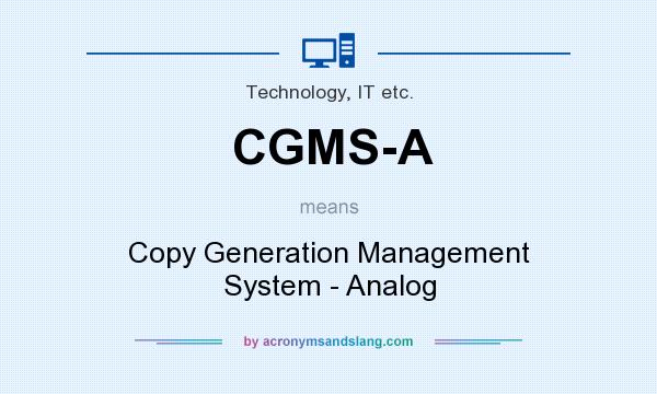What does CGMS-A mean? It stands for Copy Generation Management System - Analog