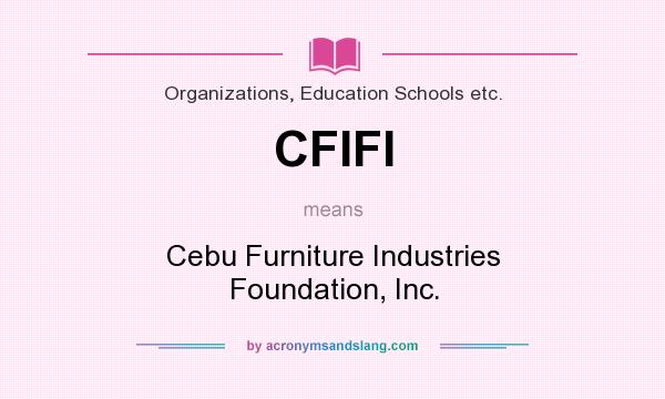 What does CFIFI mean? It stands for Cebu Furniture Industries Foundation, Inc.