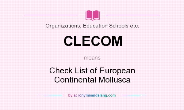What does CLECOM mean? It stands for Check List of European Continental Mollusca