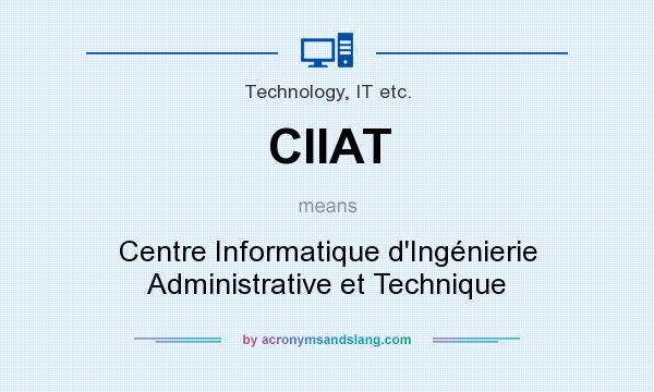 What does CIIAT mean? It stands for Centre Informatique d`Ingénierie Administrative et Technique