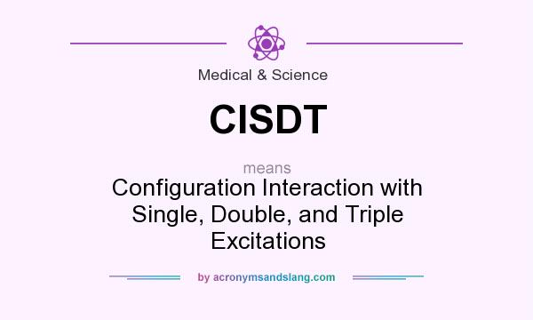 What does CISDT mean? It stands for Configuration Interaction with Single, Double, and Triple Excitations