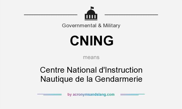 What does CNING mean? It stands for Centre National d`Instruction Nautique de la Gendarmerie