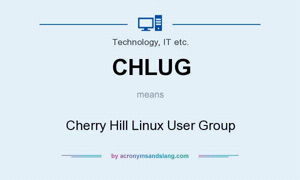 What does CHLUG mean? It stands for Cherry Hill Linux User Group