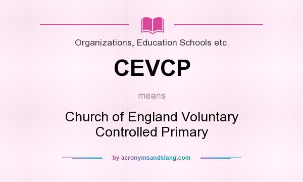 What does CEVCP mean? It stands for Church of England Voluntary Controlled Primary