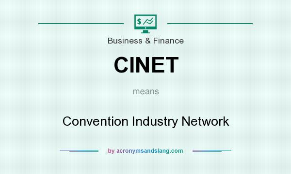 What does CINET mean? It stands for Convention Industry Network