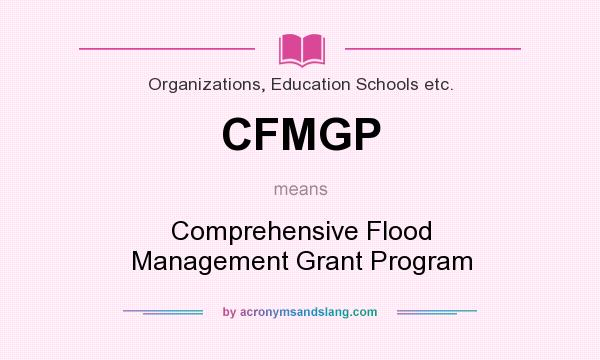 What does CFMGP mean? It stands for Comprehensive Flood Management Grant Program