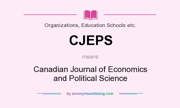 What does CJEPS mean? It stands for Canadian Journal of Economics and Political Science