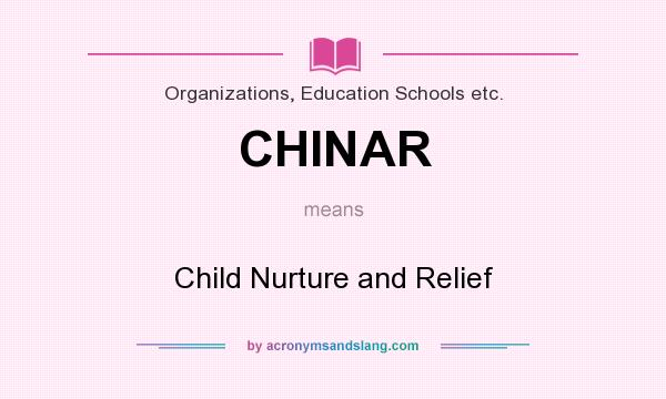 What does CHINAR mean? It stands for Child Nurture and Relief