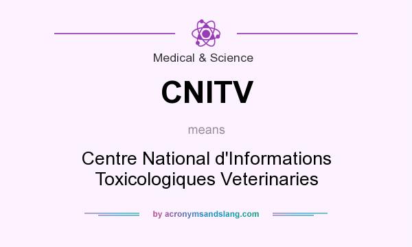 What does CNITV mean? It stands for Centre National d`Informations Toxicologiques Veterinaries