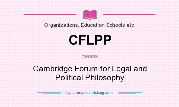 What does CFLPP mean? It stands for Cambridge Forum for Legal and Political Philosophy