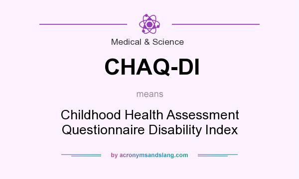 What does CHAQ-DI mean? It stands for Childhood Health Assessment Questionnaire Disability Index