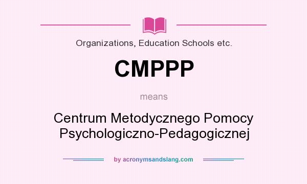 What does CMPPP mean? It stands for Centrum Metodycznego Pomocy Psychologiczno-Pedagogicznej