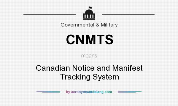 What does CNMTS mean? It stands for Canadian Notice and Manifest Tracking System