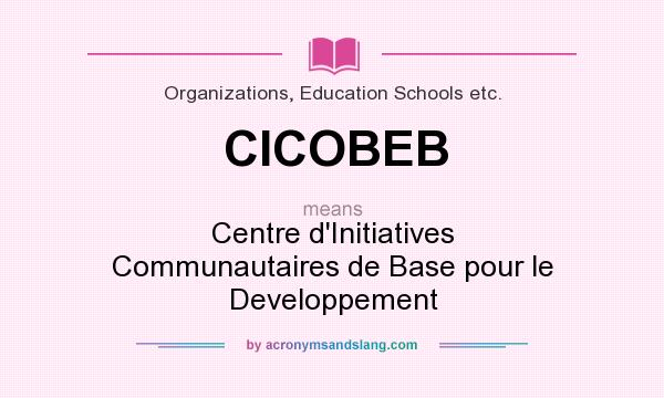What does CICOBEB mean? It stands for Centre d`Initiatives Communautaires de Base pour le Developpement