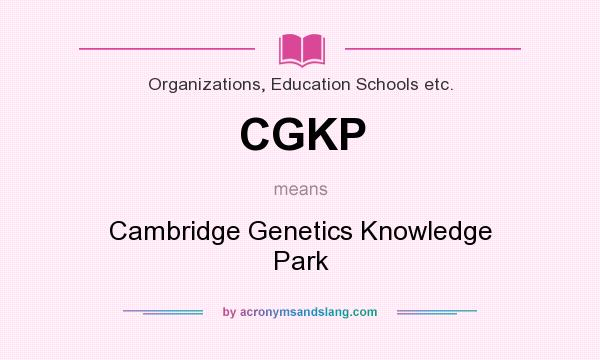 What does CGKP mean? It stands for Cambridge Genetics Knowledge Park