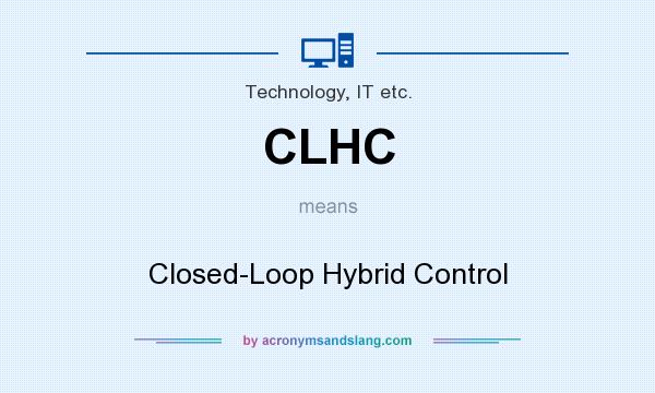 What does CLHC mean? It stands for Closed-Loop Hybrid Control