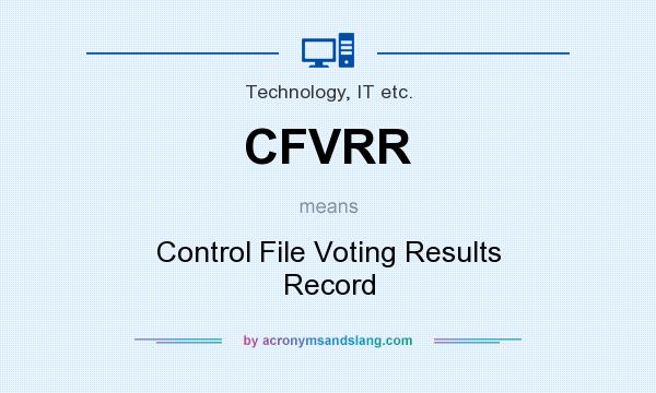 What does CFVRR mean? It stands for Control File Voting Results Record