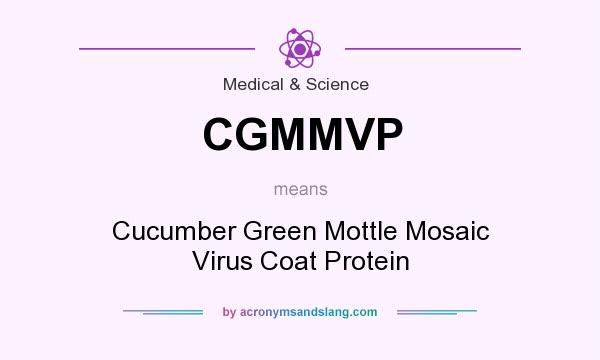 What does CGMMVP mean? It stands for Cucumber Green Mottle Mosaic Virus Coat Protein