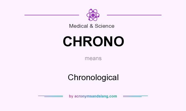 What does CHRONO mean? It stands for Chronological