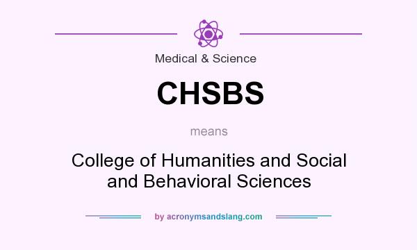 What does CHSBS mean? It stands for College of Humanities and Social and Behavioral Sciences