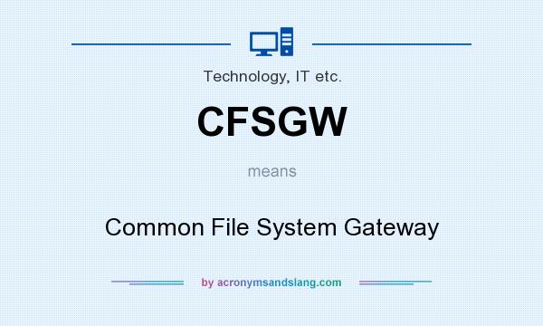 What does CFSGW mean? It stands for Common File System Gateway